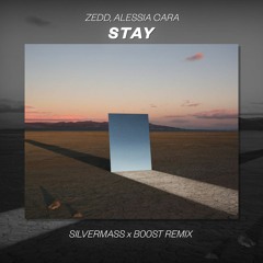 Zedd, Alessia Cara - Stay (SilverMass X B00ST Remix)