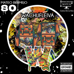 Mateo Bermejo - Wachufleiva 80-1 (Ignacio Lex Remix)