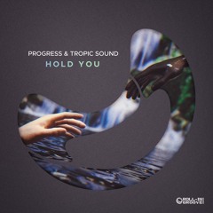 Progress & Tropic Sound - Hold You - Preview - OUT NOW
