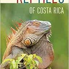 ACCESS EPUB KINDLE PDF EBOOK Reptiles of Costa Rica: A Field Guide (Zona Tropical Publications) by T