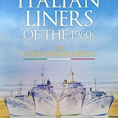 𝗗𝗢𝗪𝗡𝗟𝗢𝗔𝗗 PDF 📖 Italian Liners of the 1960s: The Costanzi Quartet by  Ian