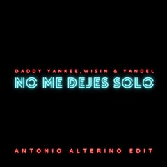 Daddy Yankee, Wisin & Yandel - No Me Dejes Solo (Antonio Alterino Edit)