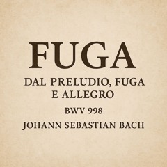 Fuga dal Preludio, Fuga e Allegro BWV 998 di Johann Sebastian Bach (1685-1750) – Chitarra Classica