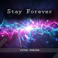 Vivek Ranjan - Stay Forever