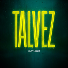IMHAPPY x  CHELICO - TAL VEZ