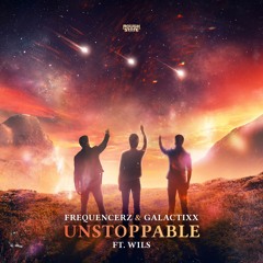Frequencerz & Galactixx Ft. WILS - Unstoppable (OUT NOW)