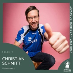 Folge 9 mit Christian Schmitt - Alle haben Angst ...