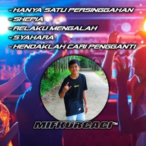 DJ MifKurcaci™ - HANYA SATU PERSINGGAHAN & SHEPIA FUNKOT TILLDROP TERBARU.mp3