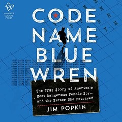 GET [EBOOK EPUB KINDLE PDF] Code Name Blue Wren: The True Story of America's Most Dangerous Female S