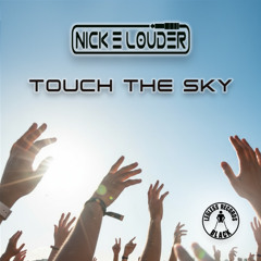Touch the Sky - Nick E  Louder (Original Mix)