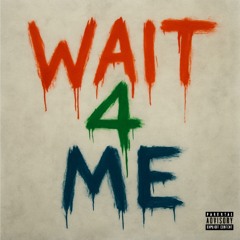 Wait 4 Me (Official Audio)