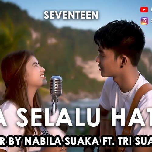 Jaga Selalu Hatimu Seventeen Lirik Cover By Nabila Suaka Ft Tri Suaka By Musik Indonesia