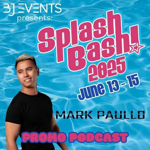 BJ Events presents: Splash Bash 2025 - Mark Paullo Promo Podcast