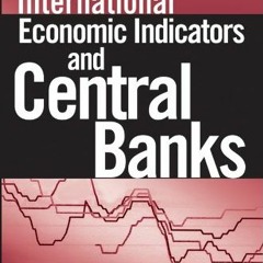 READ EPUB KINDLE PDF EBOOK International Economic Indicators and Central Banks by  An