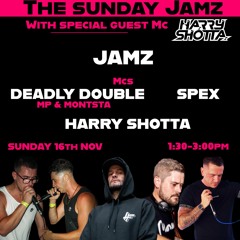 THE SUNDAY JAMZ - DEADLY DOUBLE X HARRY SHOTTA X SPEX