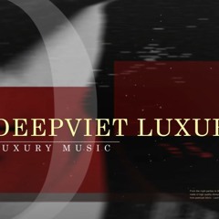 Mixtape DeepHouse - Dương Edward - Lux Music 2023