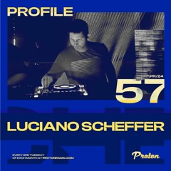 Luciano Scheffer @ Profile #57 | Proton Radio