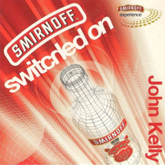 SMIRNOFF SWITCHED ON MIXED BY JOHN KELLY