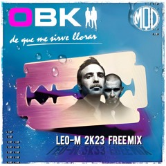 De Que Me Sirve Llorar (Leo - M 2K23 Free Mix)