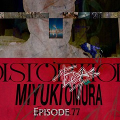 Distortion Podcast LXXVII with Miyuki Omura