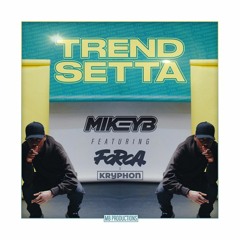 Mikey B Ft Forca - Trend Setta (Kryphon Remix)