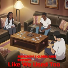 Like We Used To (feat. JuiceB0X97) [Version 2]