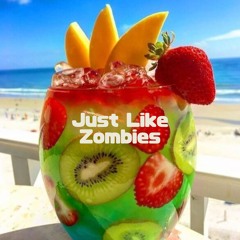 Just Like Zombies