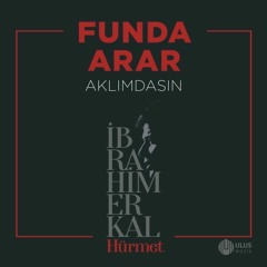 Funda Arar - Aklımdasın (İbrahim Erkal Hürmet).mp3