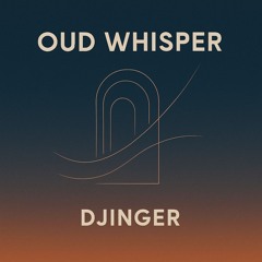 Djinger - Oud Whisper