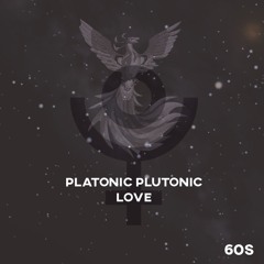 Platonic Plutonic Love - 60S (Demo)