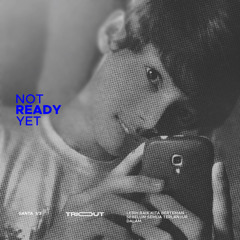 Not Ready Yet