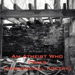 ✔Kindle⚡️ An Atheist Who Prays: paradoxical poetry