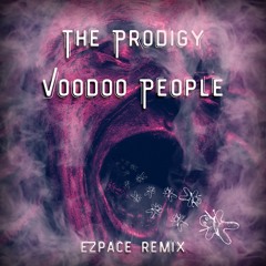 The Prodigy - Voodoo People (EZPACE Tribute Rmx)FREE DOWNLOAD