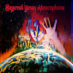 Beyond Your Atmosphere