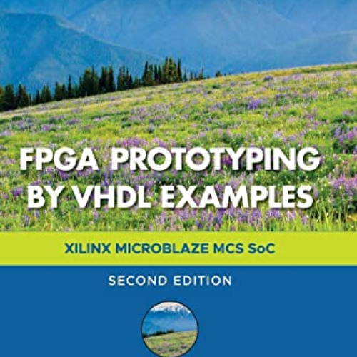 GET KINDLE ✓ FPGA Prototyping by VHDL Examples: Xilinx MicroBlaze MCS SoC by  Pong P.