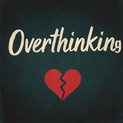 Overthinking