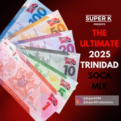 The Ultimate Trinidad Soca 2025 Mix Presented by SuperK