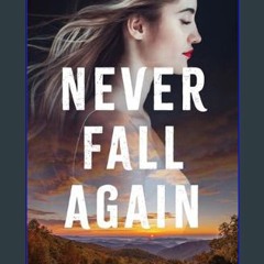 [PDF READ ONLINE] 🌟 Never Fall Again (Gossamer Falls Book #1): (Romance, Suspense, Family, and New
