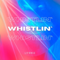 LIFORCE - Whistlin`(Extended Version)