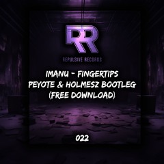 IMANU - FINGERTIPS (PEYOTE & HOLMESZ BOOTLEG) [FREE DOWNLOAD] #022