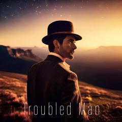 Troubled Man