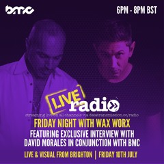 Special guest David Morales - Friday Night With Wax Worx - EP10  - In collaboration with BMC