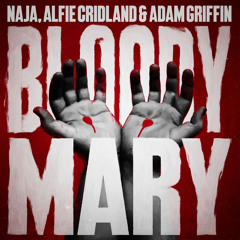 NAJA, Alfie Cridland & Adam Griffin – Bloody Mary