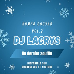 DJ Lacrys - Mix Kompa Gouyad Pt.2 (Un dernier souffle❄️🥶✨)