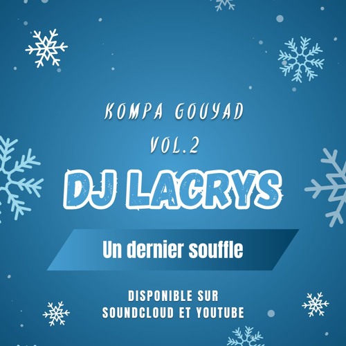DJ LACRYS - KOMPA GOUYAD VOLUME.2 (Un dernier souffle❄️🥶✨)