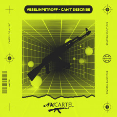 VeselinPetroff - Can't Describe (Original Mix)[AK CARTEL]
