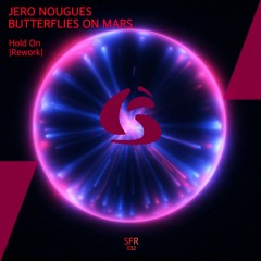 Butterflies On Mars, Jero Nougues - Hold On (Rework)[Sounds And Frequencies Recordings]