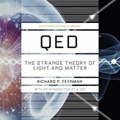 [Free] PDF 💞 QED: The Strange Theory of Light and Matter (Princeton Science Library,