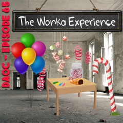 65: Willy's Chocolate Experience