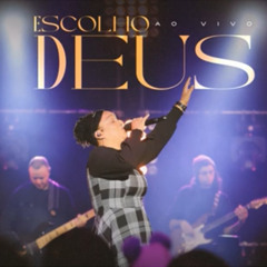 Escolho Deus - Dalete Hungria